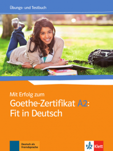 Mit Erfolg zum Goethe-Zertifikat A2: Fit in DeutschÜbungs- und Testbuch